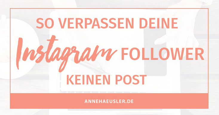 BEITRAGSBENACHRICHTIGUNG AKTIVIEREN: SO VERPASSEN DEINE INSTAGRAM FOLLOWER KEINEN POST