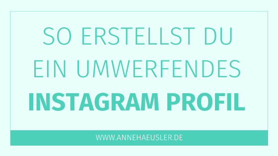 So Erstellst Du Ein Umwerfendes Instagram Profil