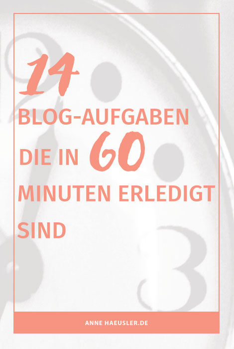 Tu deinem Blog was Gutes! Hier sind 14 wichtige Aufgaben, die du in 60 Minuten locker erledigen kannst I www.annehaeusler.de