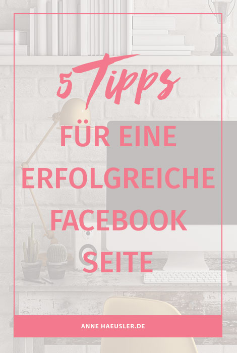 Pimp my Facebook! Mit diesen 5 Tipps holst du noch mehr aus deiner Facebook Seite raus I www.annehaeusler.de