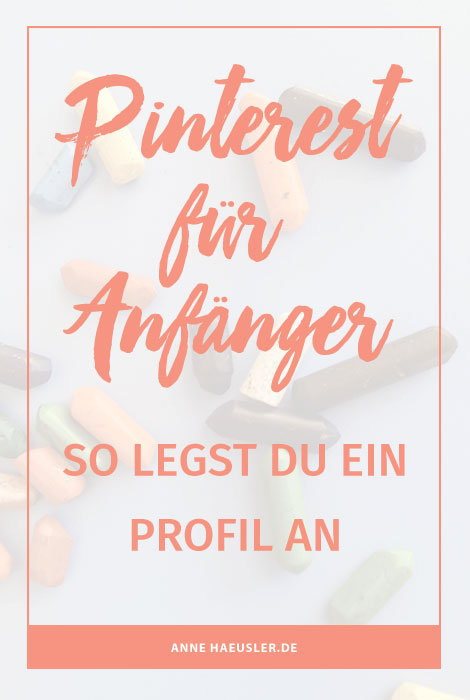 Bei Pinterest anmelden: so legst du in 5 Minuten dein Pinterest Profil an...yep, das geht wirklich so schnell! I www.annehaeusler.de