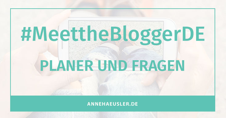 #MeettheBloggerDE: Planer und Fragen
