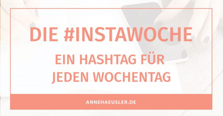 Lade jetzt eine Liste mit Instagram Hashtags für jeden Tag runter I www.annehaeusler.de