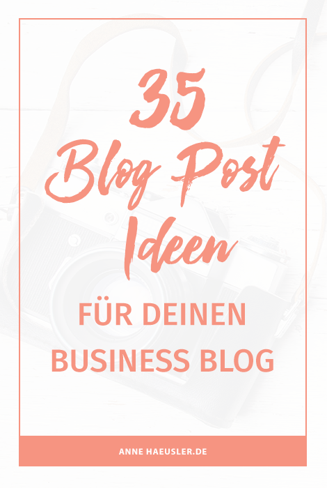 35 Blog-Post Ideen für deinen Business Blog 
