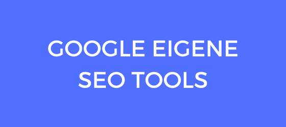 Google eigene SEO Tools für Online Marketing und Blogging