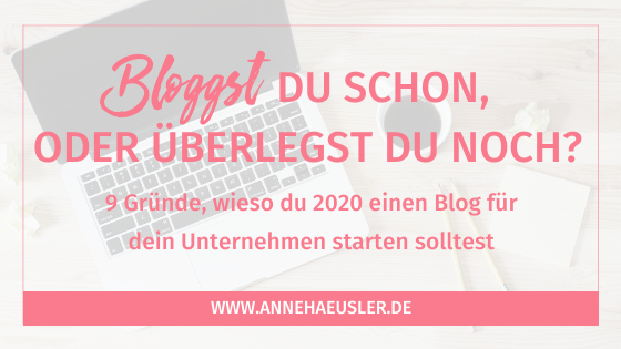 Wieso du 2020 einen Blog für dein Unternehmen starten solltest