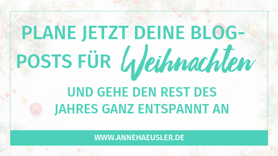 Plane jetzt deine Blogposts für Weihnachten vor