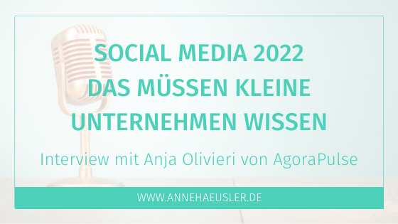 Social Media 2022 – das müssen kleine Unternehmen wissen (Interview mit Anja Olivieri von AgoraPulse)