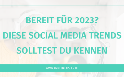 Social Media 2023: Diese Trends solltest du kennen