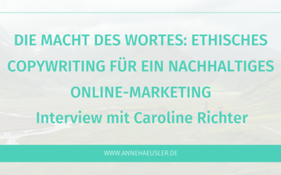 Ethisches Copywriting für ein nachhaltiges Online-Marketing – Interview mit Caroline Richter
